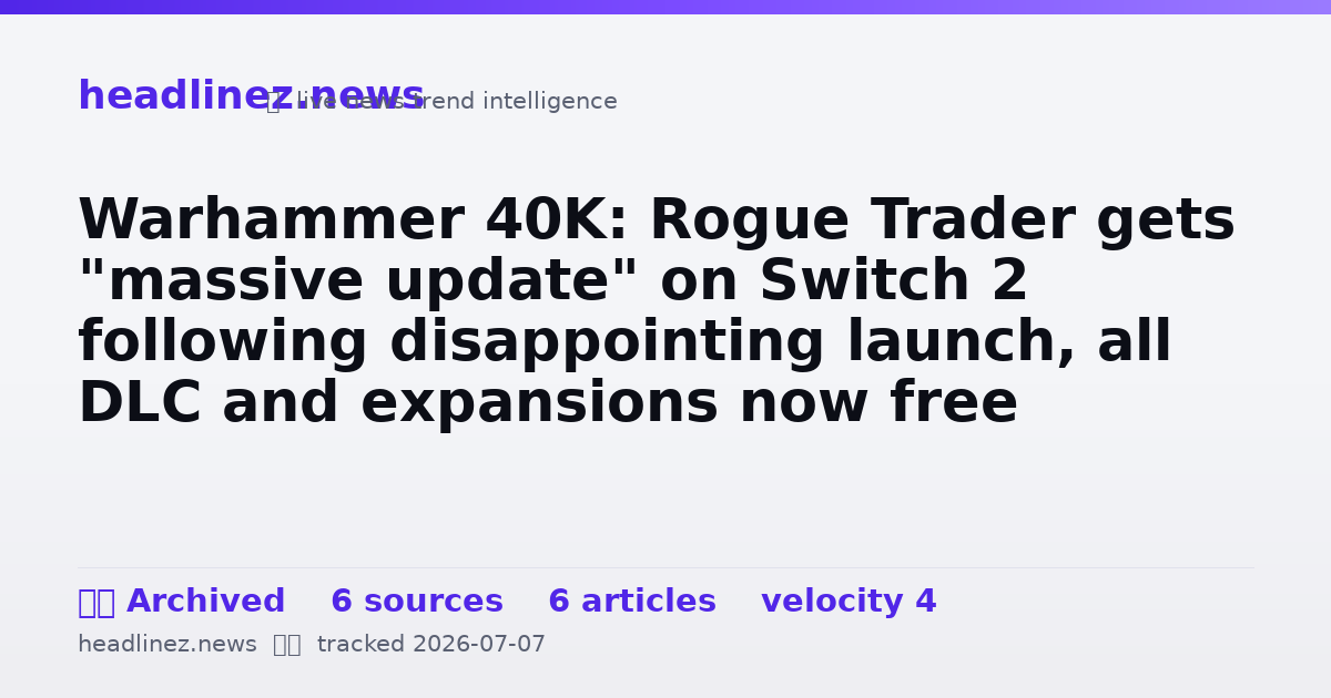 Visual summary for Warhammer 40K: Rogue Trader gets "massive update" on Switch 2 following disappointing launch, all DLC and expansions now free