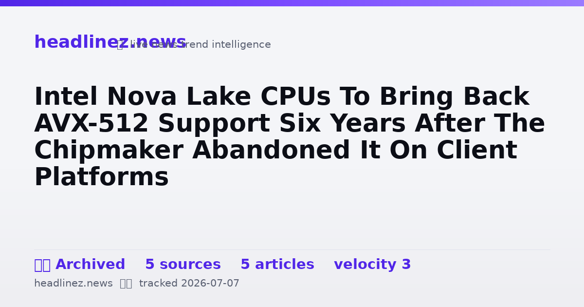 Visual summary for Intel Nova Lake CPUs To Bring Back AVX-512 Support Six Years After The Chipmaker Abandoned It On Client Platforms