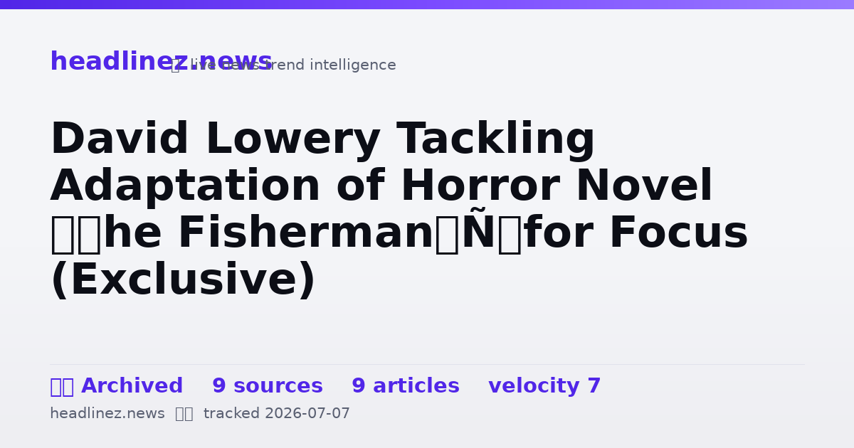 Visual summary for David Lowery Tackling Adaptation of Horror Novel ‘The Fisherman’ for Focus (Exclusive)