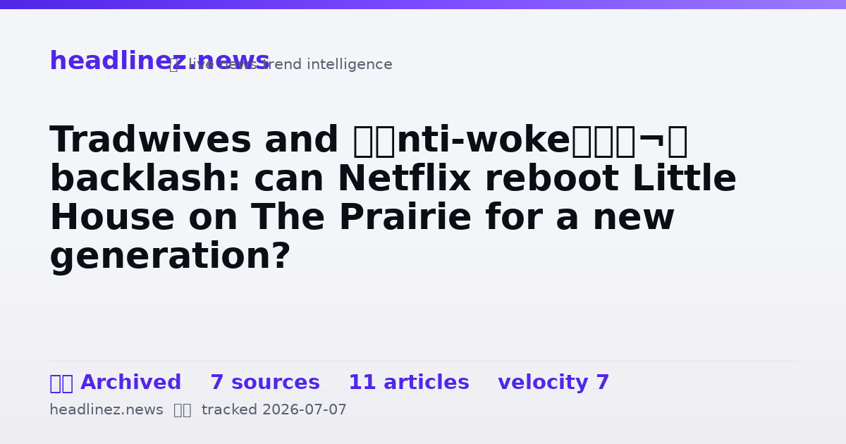 Visual summary for Tradwives and ‘anti-woke’ backlash: can Netflix reboot Little House on The Prairie for a new generation?
