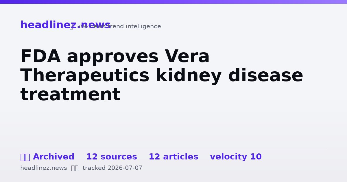 Visual summary for FDA approves Vera Therapeutics kidney disease treatment