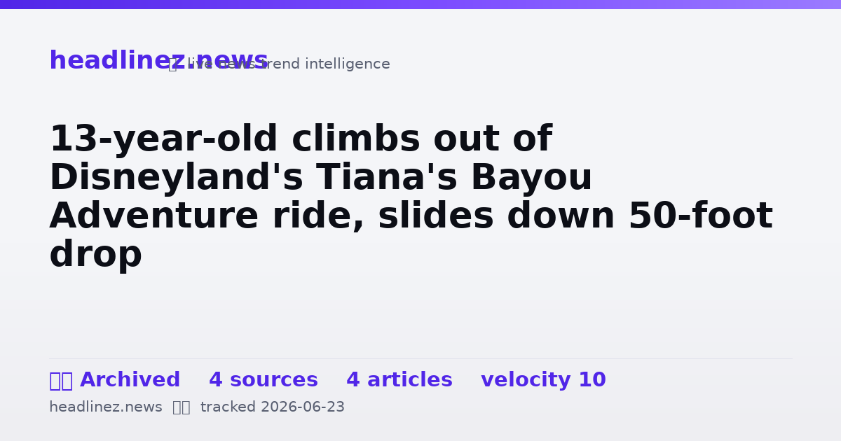 Visual summary for 13-year-old climbs out of Disneyland's Tiana's Bayou Adventure ride, slides down 50-foot drop