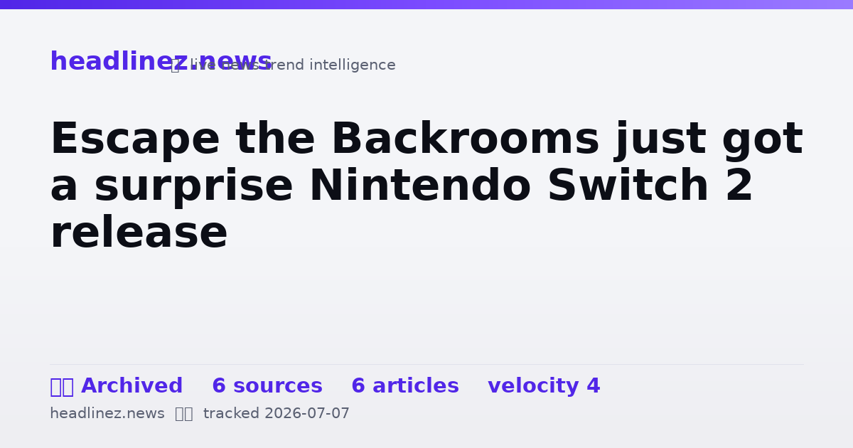Visual summary for Escape the Backrooms just got a surprise Nintendo Switch 2 release