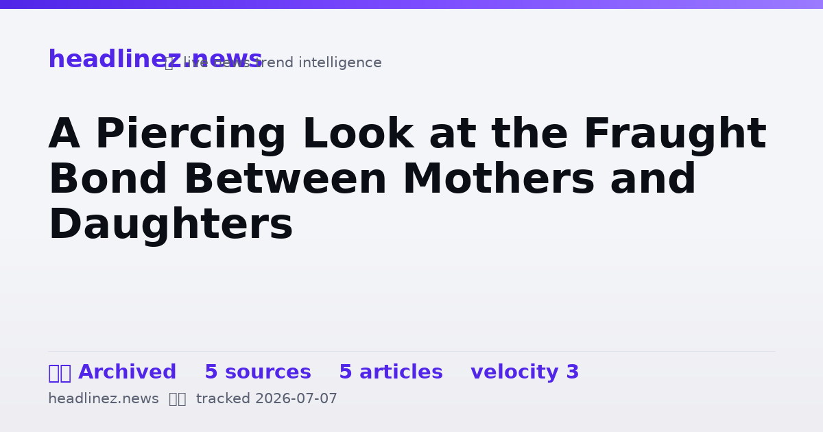 Visual summary for A Piercing Look at the Fraught Bond Between Mothers and Daughters