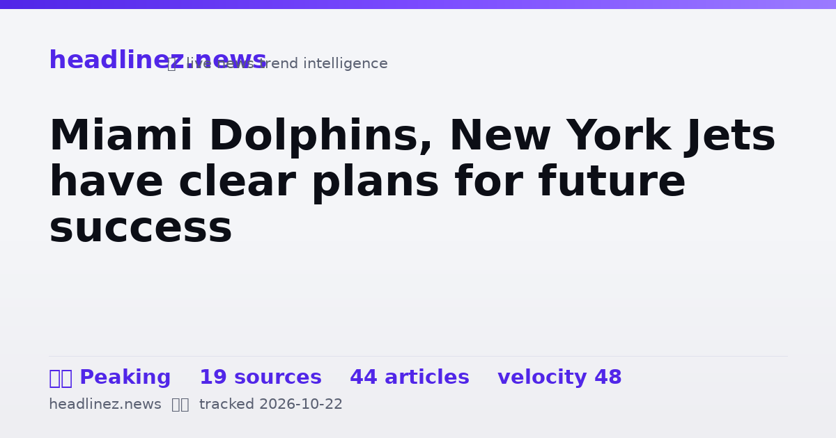 Visual summary for Miami Dolphins, New York Jets have clear plans for future success