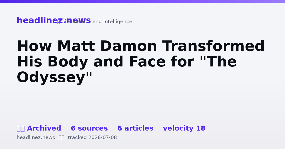 Visual summary for How Matt Damon Transformed His Body and Face for "The Odyssey"