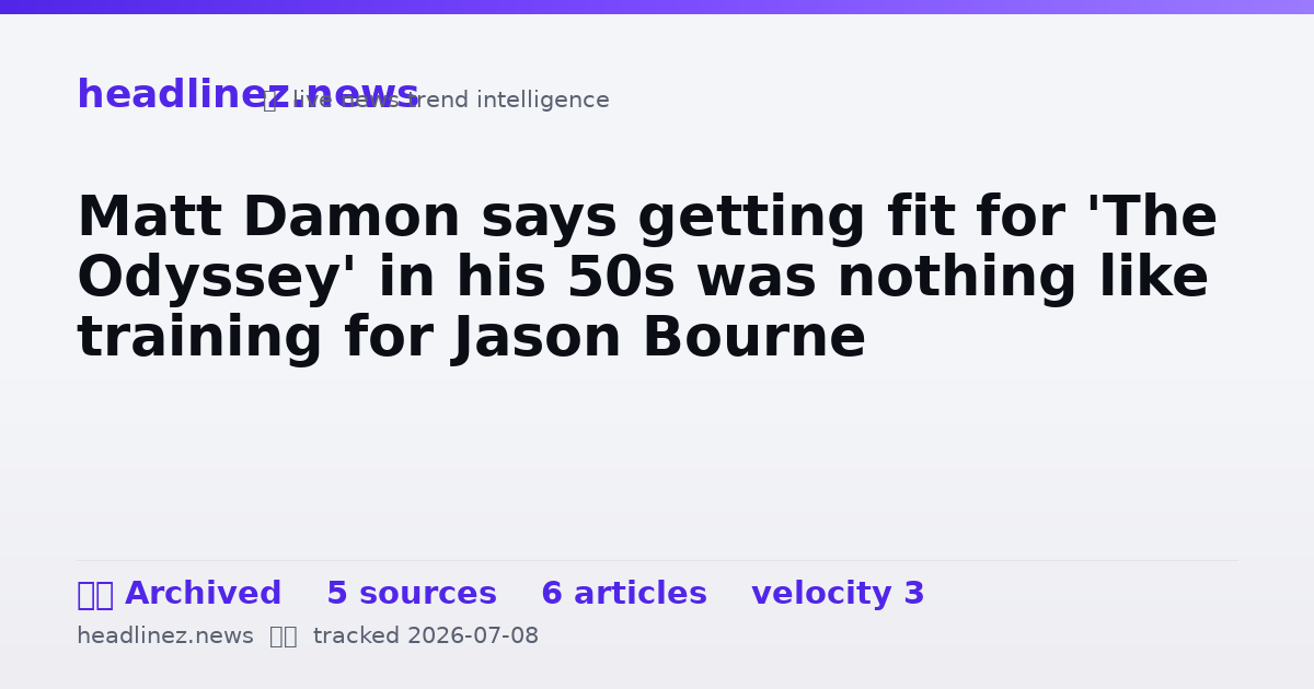 Visual summary for Matt Damon says getting fit for 'The Odyssey' in his 50s was nothing like training for Jason Bourne