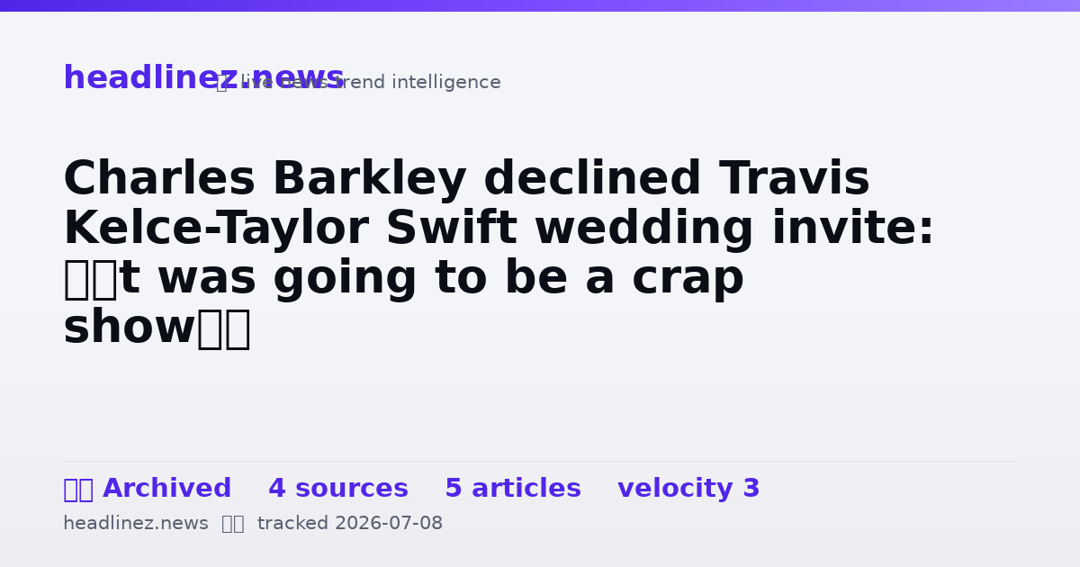 Visual summary for Charles Barkley declined Travis Kelce-Taylor Swift wedding invite: ‘It was going to be a crap show’