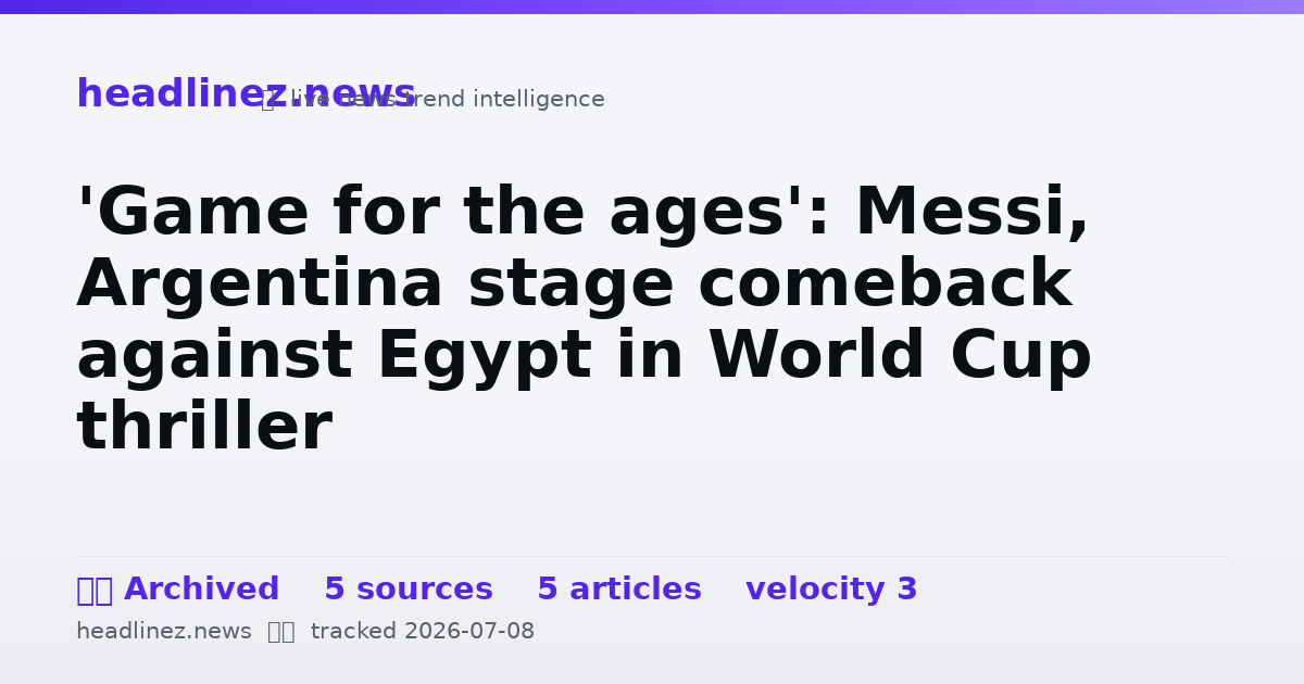 Visual summary for 'Game for the ages': Messi, Argentina stage comeback against Egypt in World Cup thriller