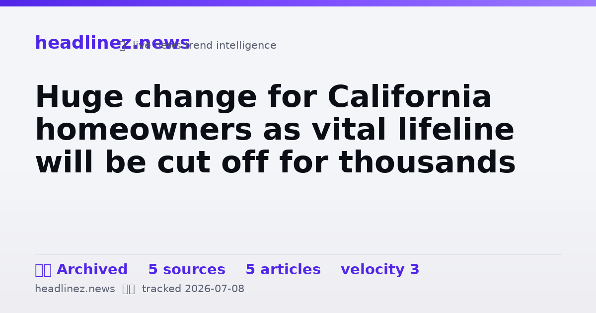 Visual summary for Huge change for California homeowners as vital lifeline will be cut off for thousands