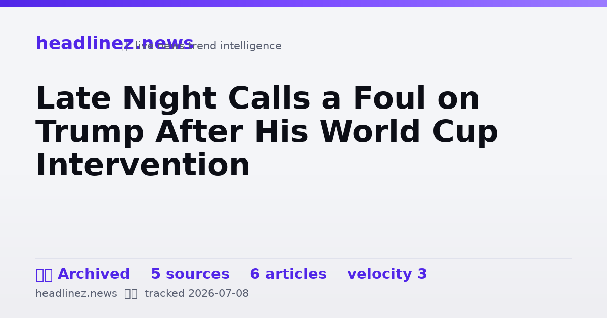 Visual summary for Late Night Calls a Foul on Trump After His World Cup Intervention