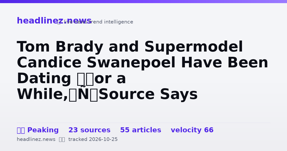 Visual summary for Tom Brady and Supermodel Candice Swanepoel Have Been Dating ‘For a While,’ Source Says