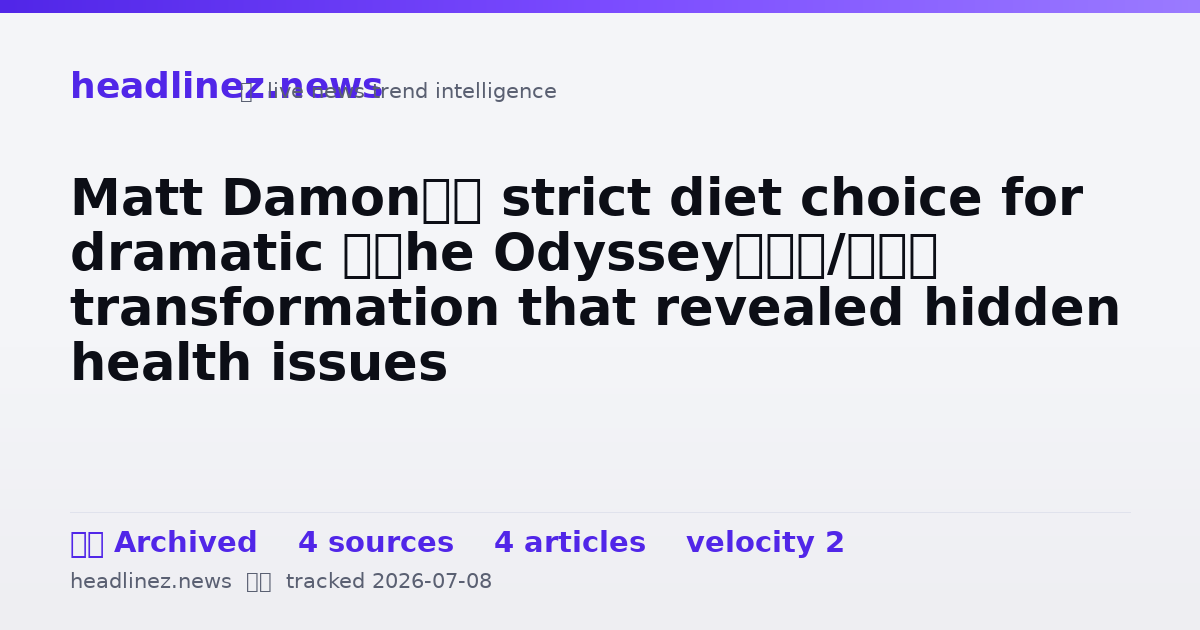Visual summary for Matt Damon’s strict diet choice for dramatic ‘The Odyssey’ transformation that revealed hidden health issues