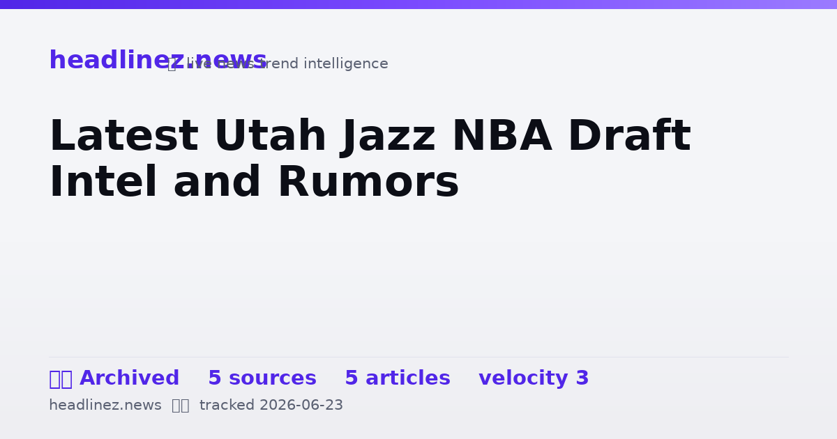 Visual summary for Latest Utah Jazz NBA Draft Intel and Rumors