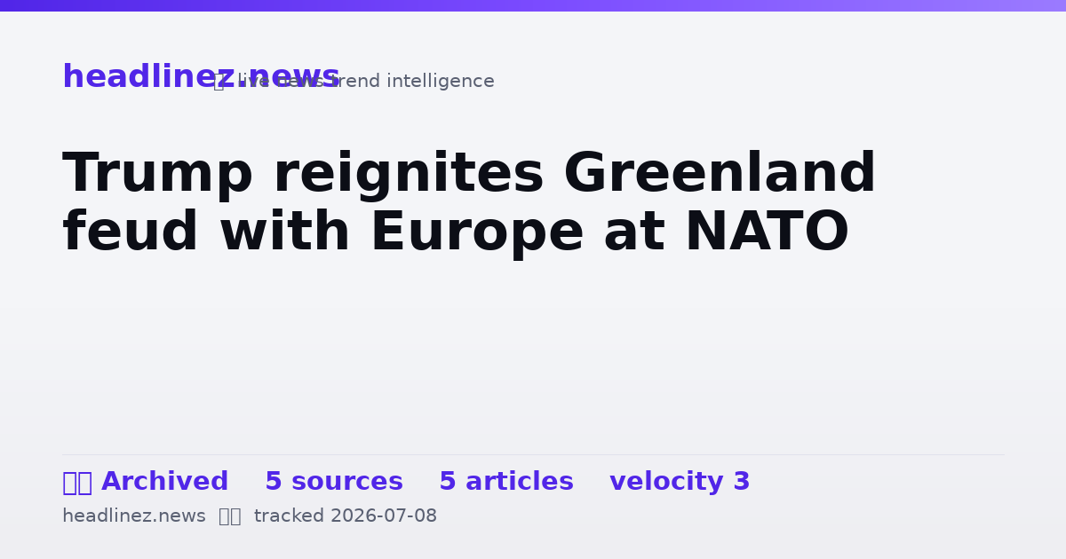 Visual summary for Trump reignites Greenland feud with Europe at NATO