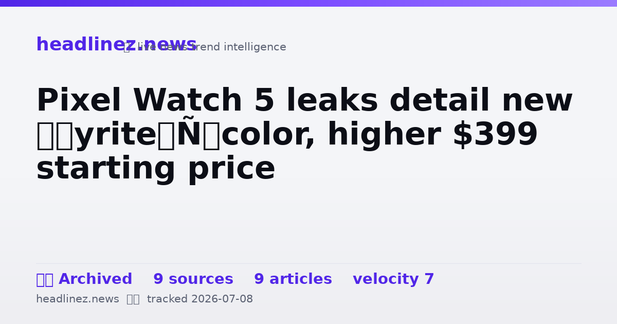 Visual summary for Pixel Watch 5 leaks detail new ‘Pyrite’ color, higher $399 starting price