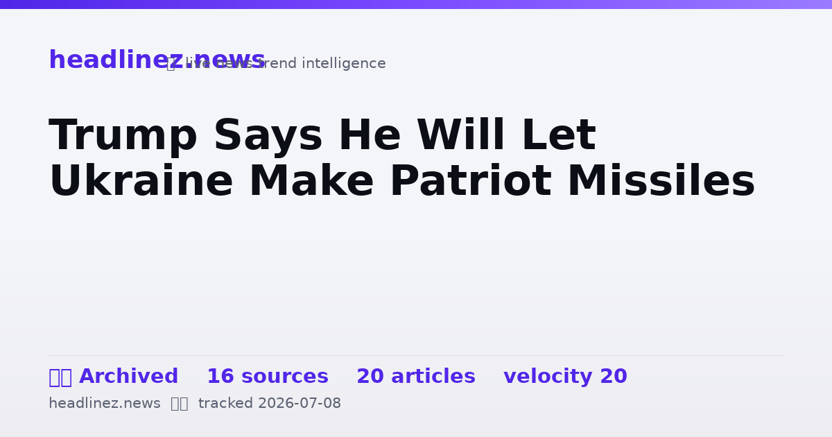 Visual summary for Trump Says He Will Let Ukraine Make Patriot Missiles