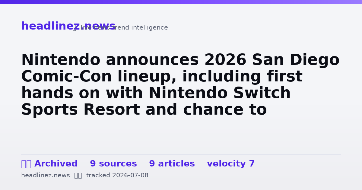 Visual summary for Nintendo announces 2026 San Diego Comic-Con lineup, including first hands on with Nintendo Switch Sports Resort and chance to compete against The Rizzler