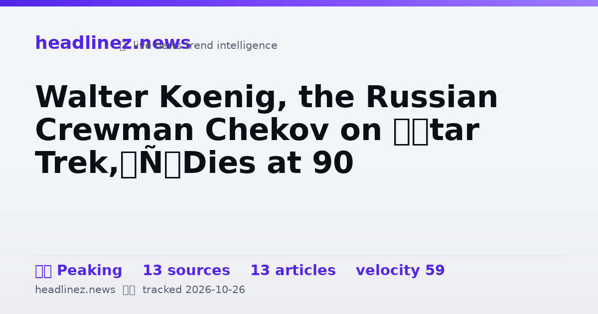 Visual summary for Walter Koenig, the Russian Crewman Chekov on ‘Star Trek,’ Dies at 90
