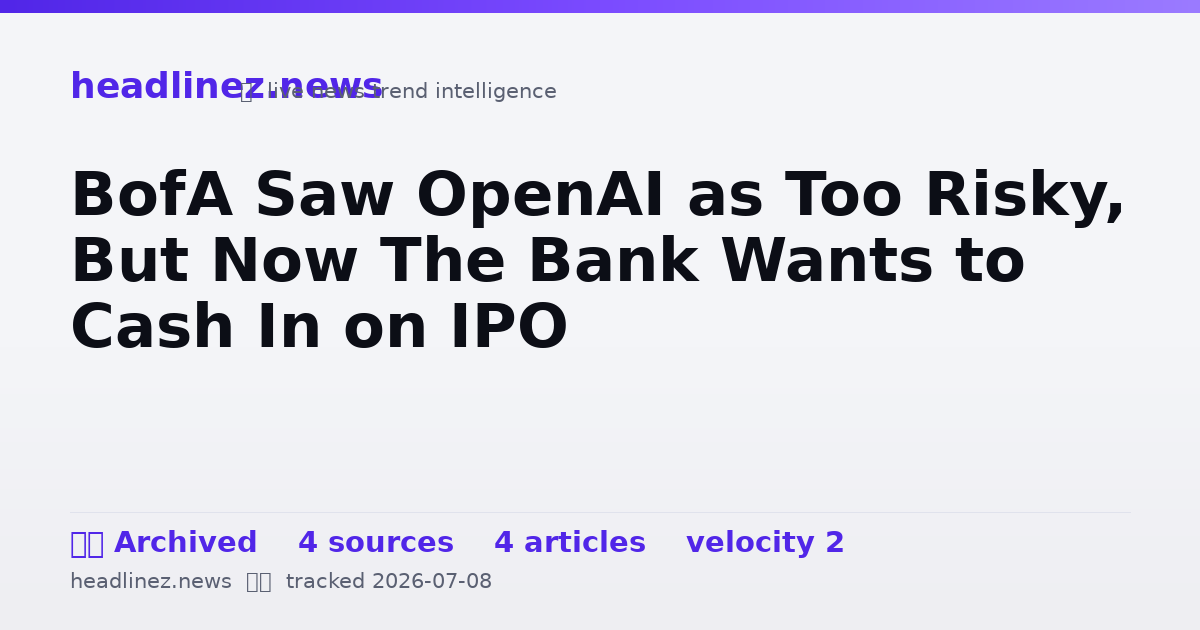 Visual summary for BofA Saw OpenAI as Too Risky, But Now The Bank Wants to Cash In on IPO