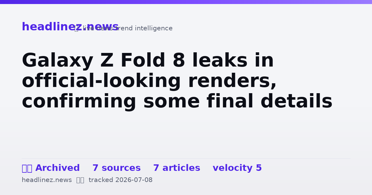 Visual summary for Galaxy Z Fold 8 leaks in official-looking renders, confirming some final details