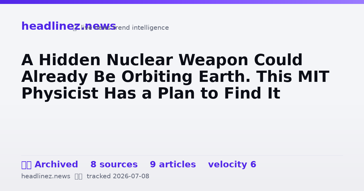 Visual summary for A Hidden Nuclear Weapon Could Already Be Orbiting Earth. This MIT Physicist Has a Plan to Find It