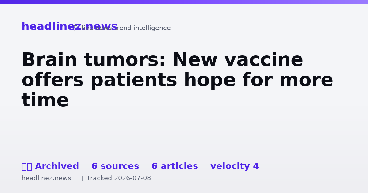 Visual summary for Brain tumors: New vaccine offers patients hope for more time