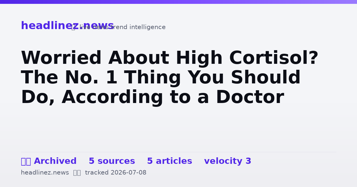 Visual summary for Worried About High Cortisol? The No. 1 Thing You Should Do, According to a Doctor