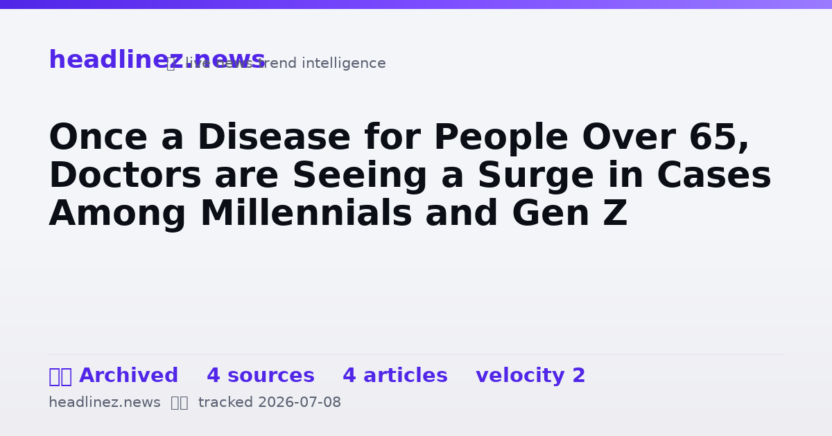 Visual summary for Once a Disease for People Over 65, Doctors are Seeing a Surge in Cases Among Millennials and Gen Z