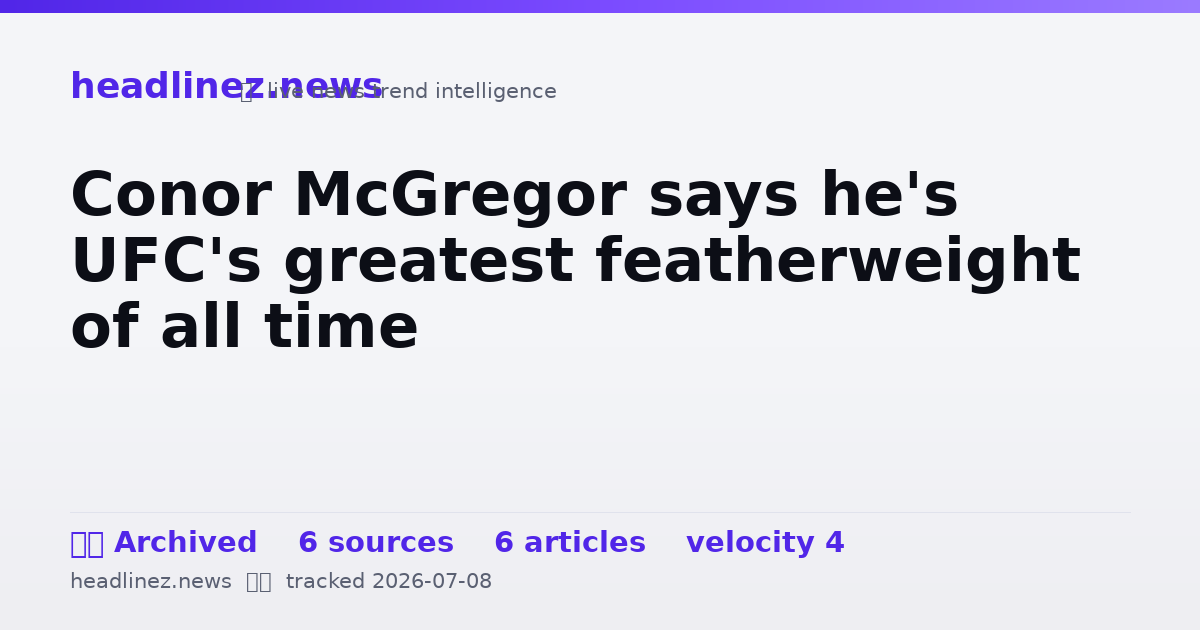 Visual summary for Conor McGregor says he's UFC's greatest featherweight of all time
