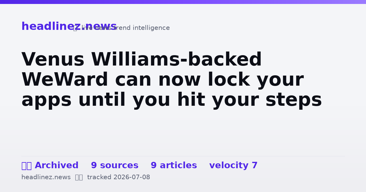 Visual summary for Venus Williams-backed WeWard can now lock your apps until you hit your steps