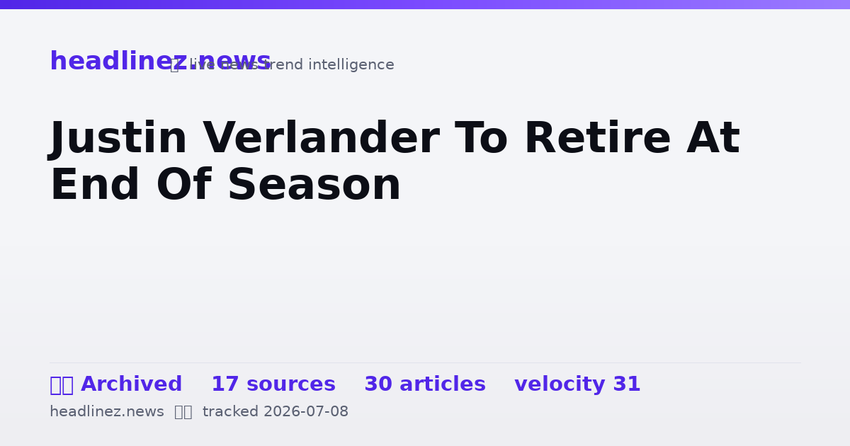 Visual summary for Justin Verlander To Retire At End Of Season