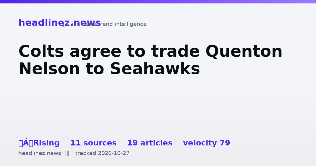 Visual summary for Colts agree to trade Quenton Nelson to Seahawks