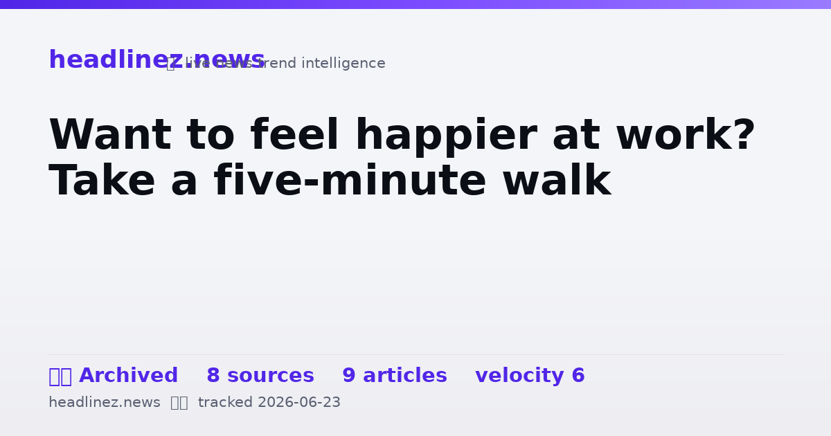 Visual summary for Want to feel happier at work? Take a five-minute walk