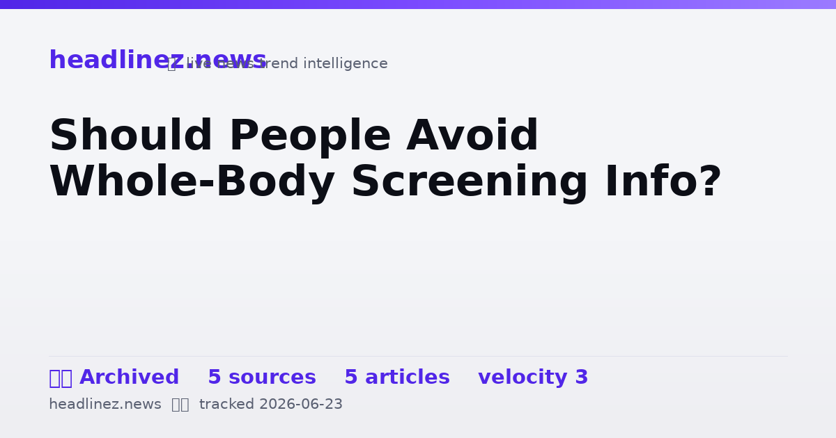 Visual summary for Should People Avoid Whole-Body Screening Info?