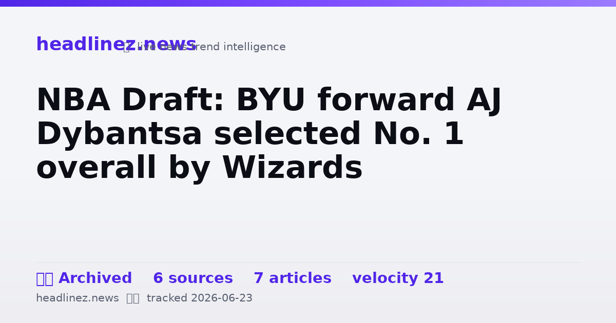 Visual summary for NBA Draft: BYU forward AJ Dybantsa selected No. 1 overall by Wizards