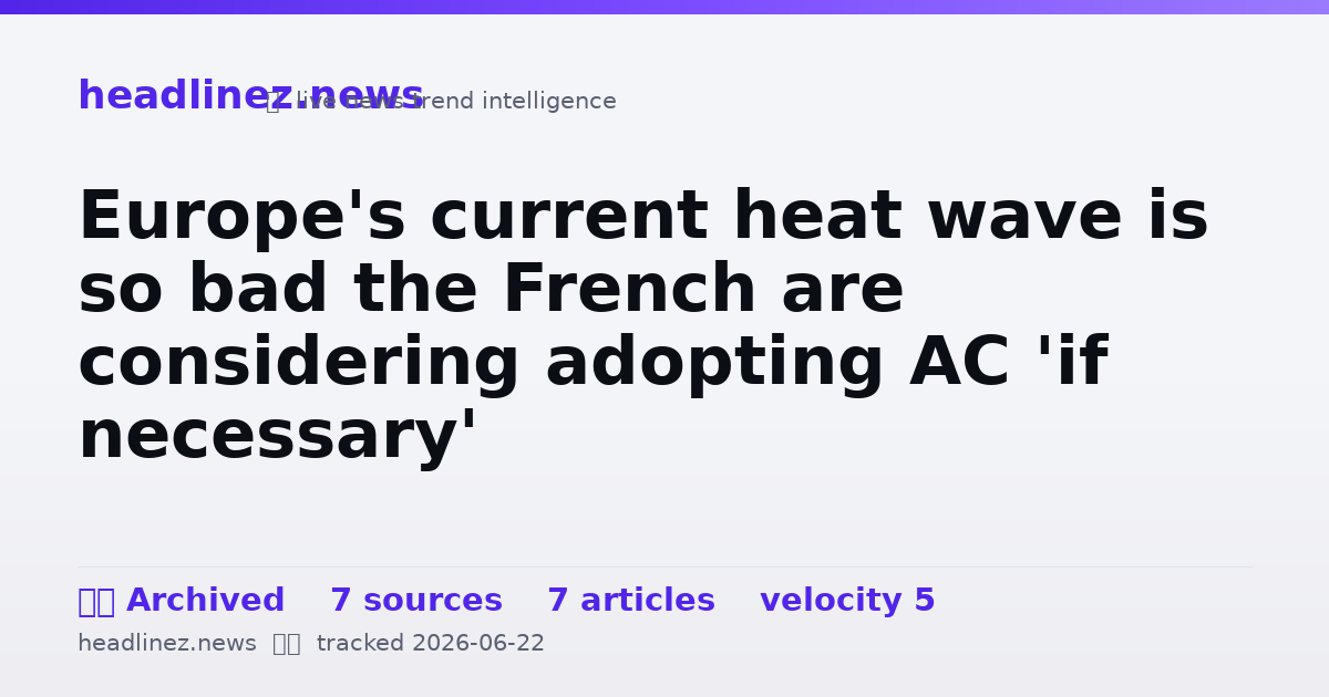 Visual summary for Europe's current heat wave is so bad the French are considering adopting AC 'if necessary'