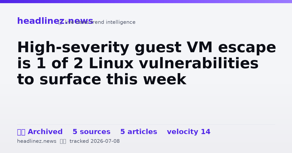 Visual summary for High-severity guest VM escape is 1 of 2 Linux vulnerabilities to surface this week