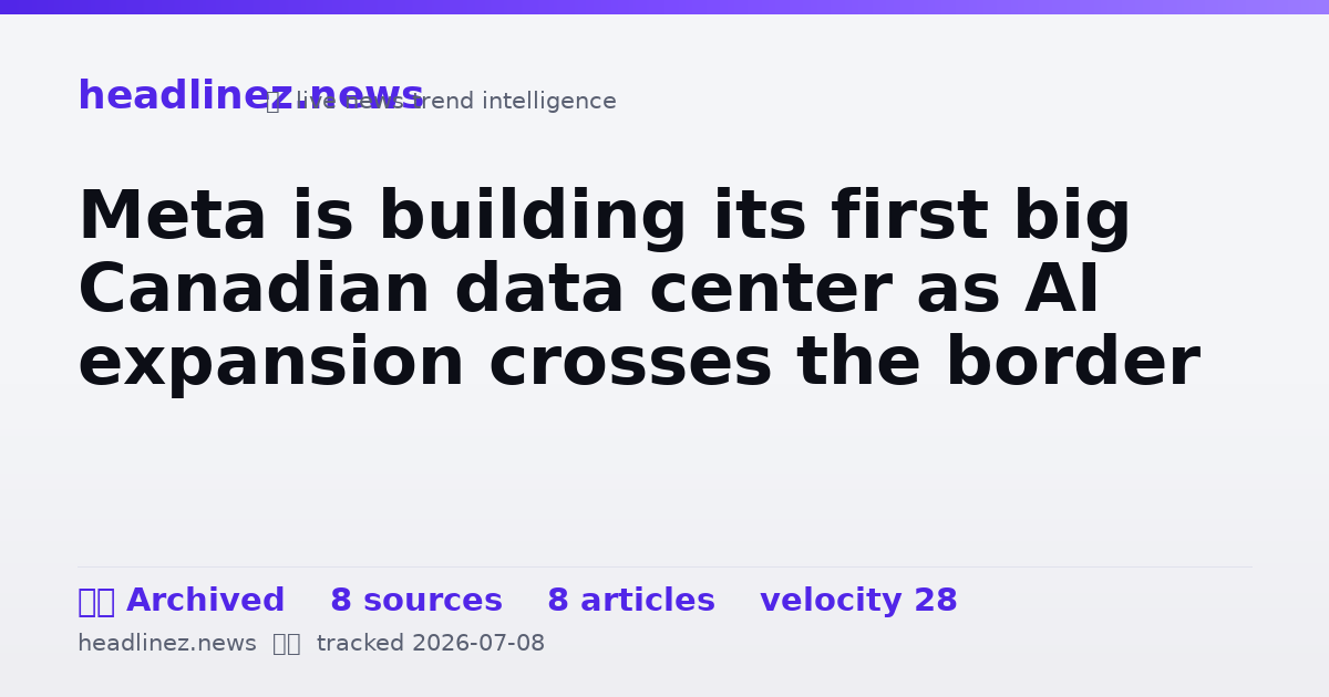 Visual summary for Meta is building its first big Canadian data center as AI expansion crosses the border