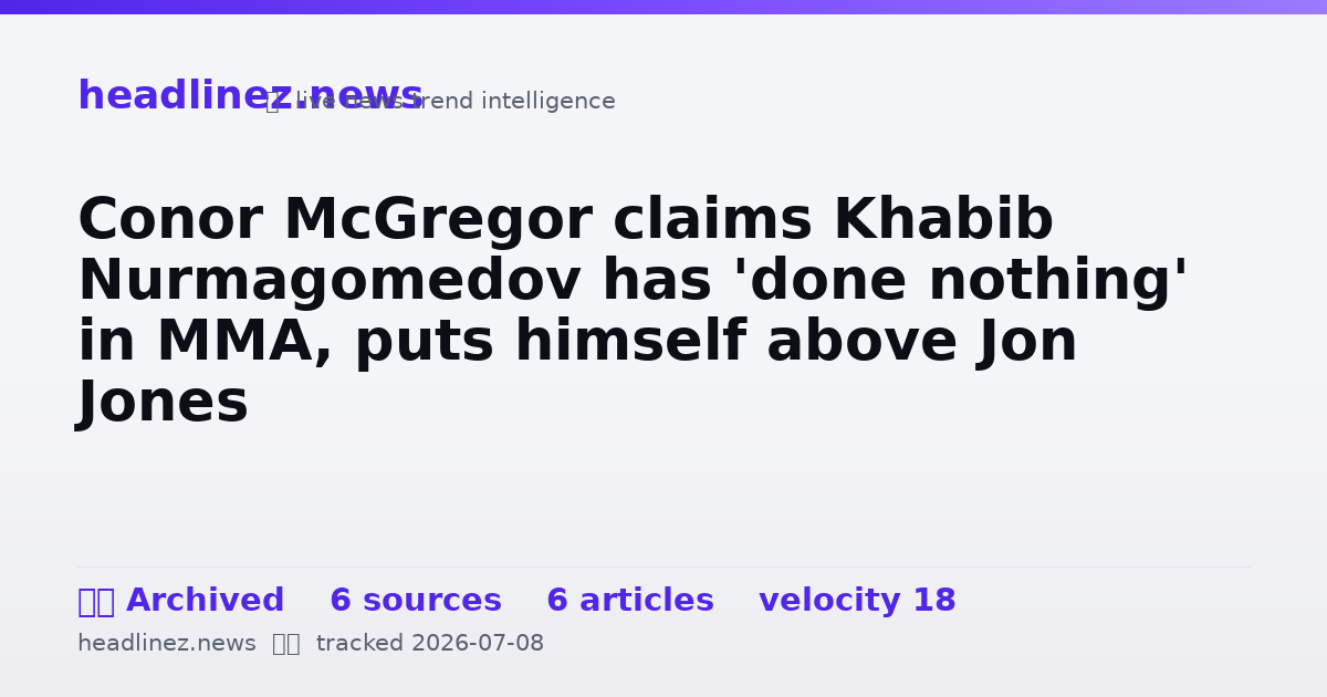 Visual summary for Conor McGregor claims Khabib Nurmagomedov has 'done nothing' in MMA, puts himself above Jon Jones