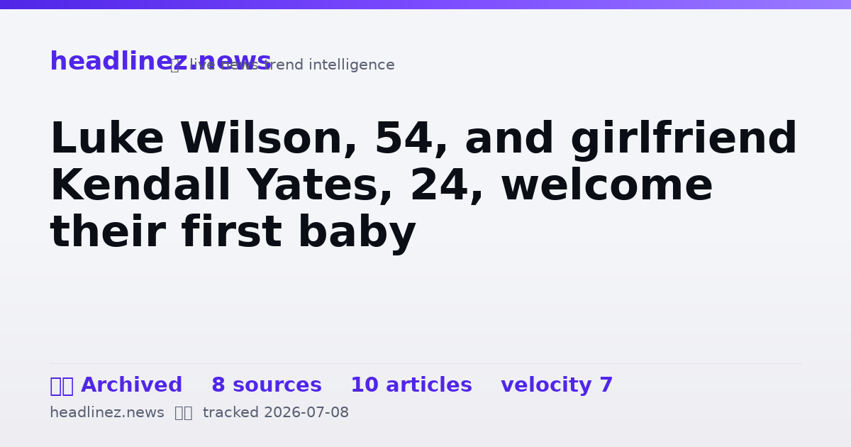 Visual summary for Luke Wilson, 54, and girlfriend Kendall Yates, 24, welcome their first baby
