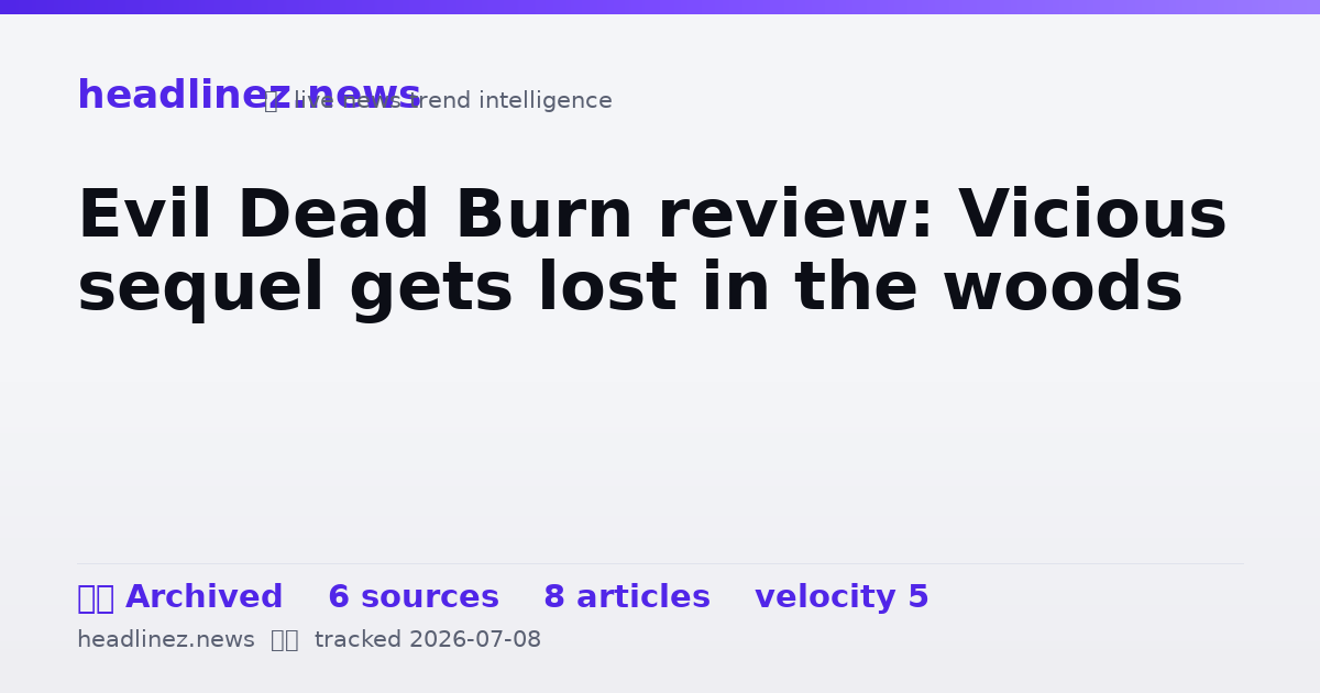 Visual summary for Evil Dead Burn review: Vicious sequel gets lost in the woods