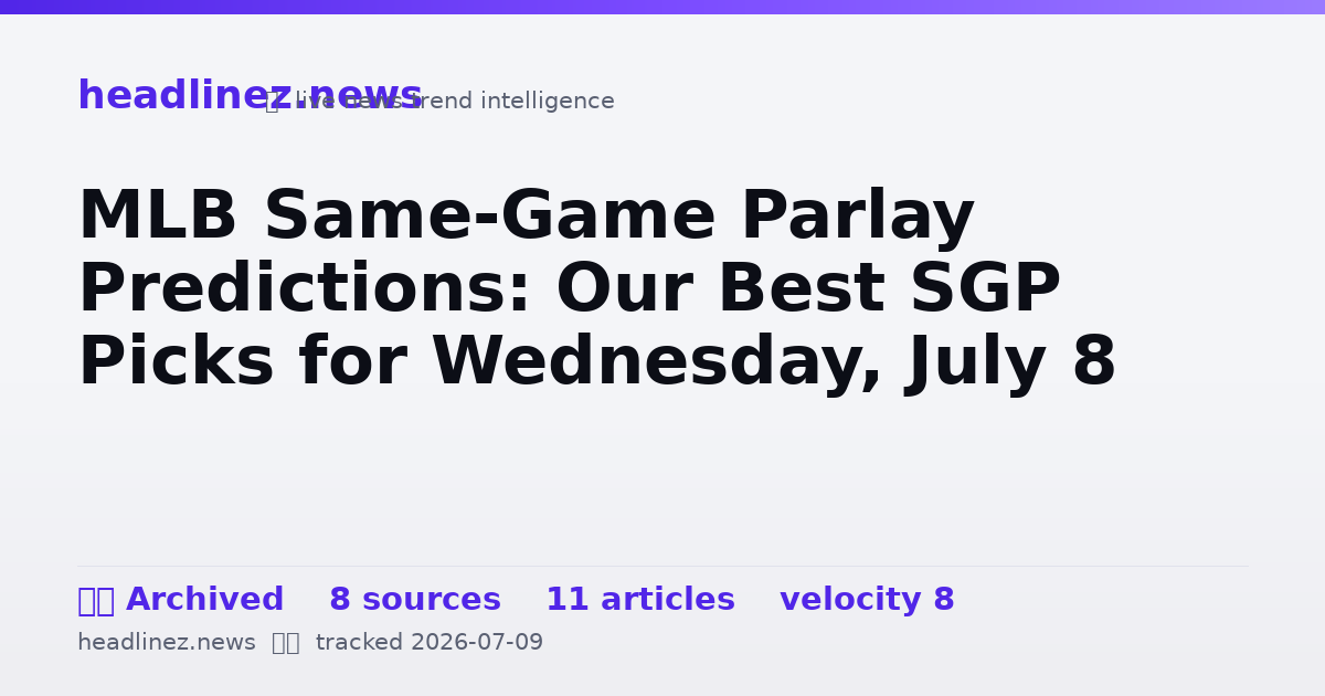 Visual summary for MLB Same-Game Parlay Predictions: Our Best SGP Picks for Wednesday, July 8