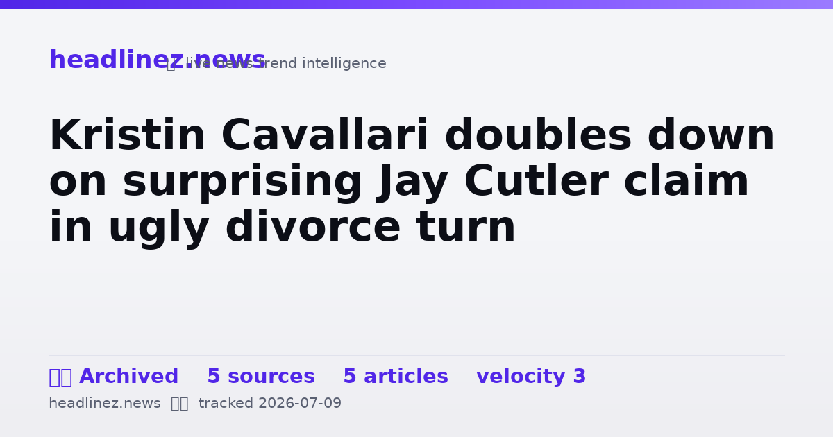 Visual summary for Kristin Cavallari doubles down on surprising Jay Cutler claim in ugly divorce turn