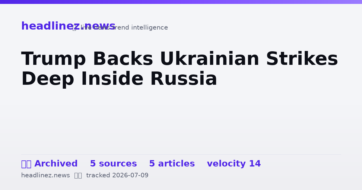 Visual summary for Trump Backs Ukrainian Strikes Deep Inside Russia