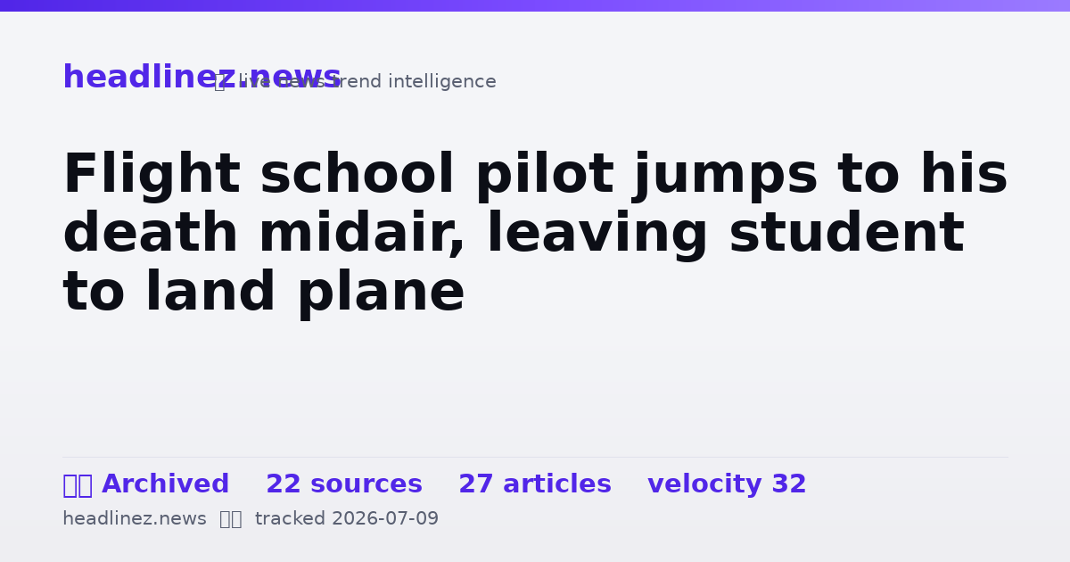 Visual summary for Flight school pilot jumps to his death midair, leaving student to land plane