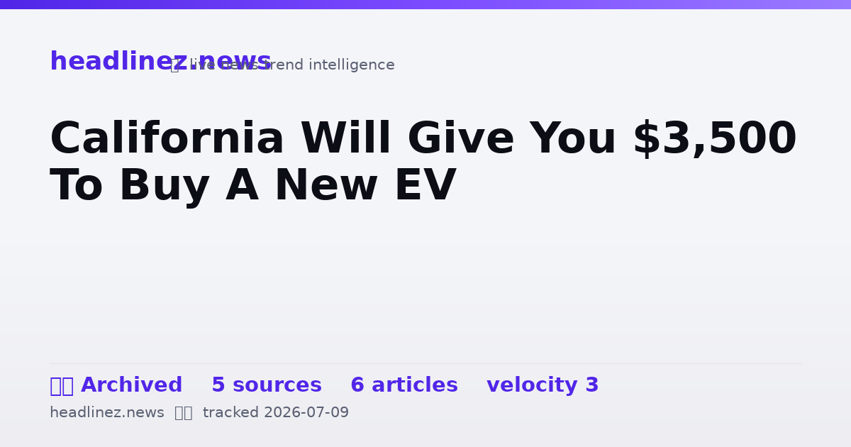 Visual summary for California Will Give You $3,500 To Buy A New EV