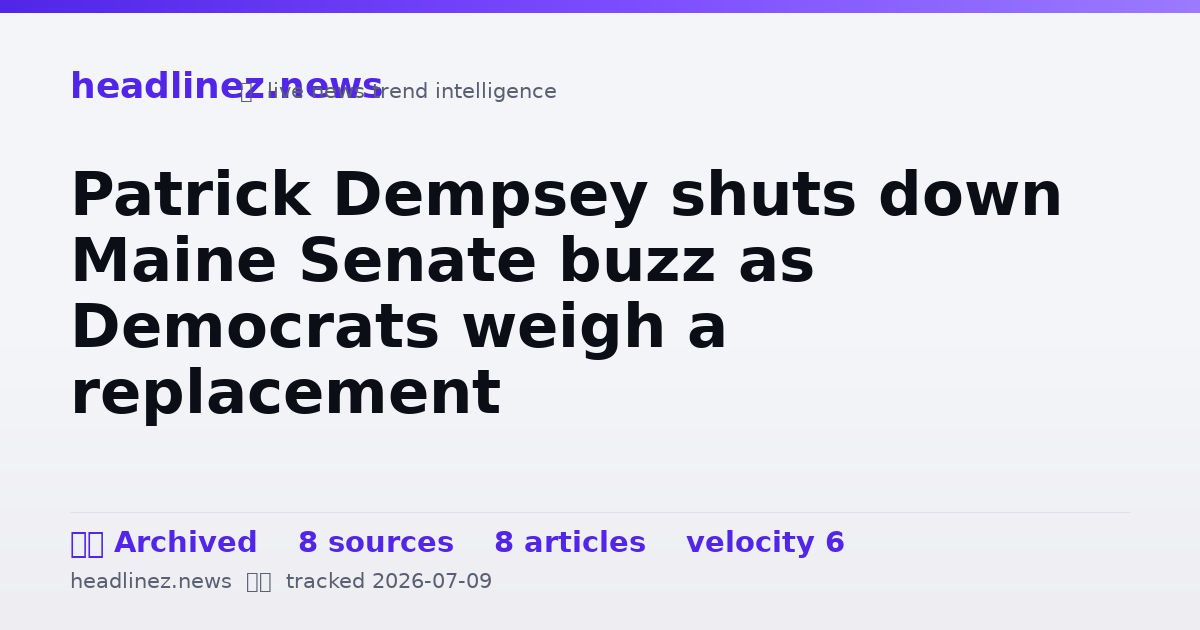 Visual summary for Patrick Dempsey shuts down Maine Senate buzz as Democrats weigh a replacement