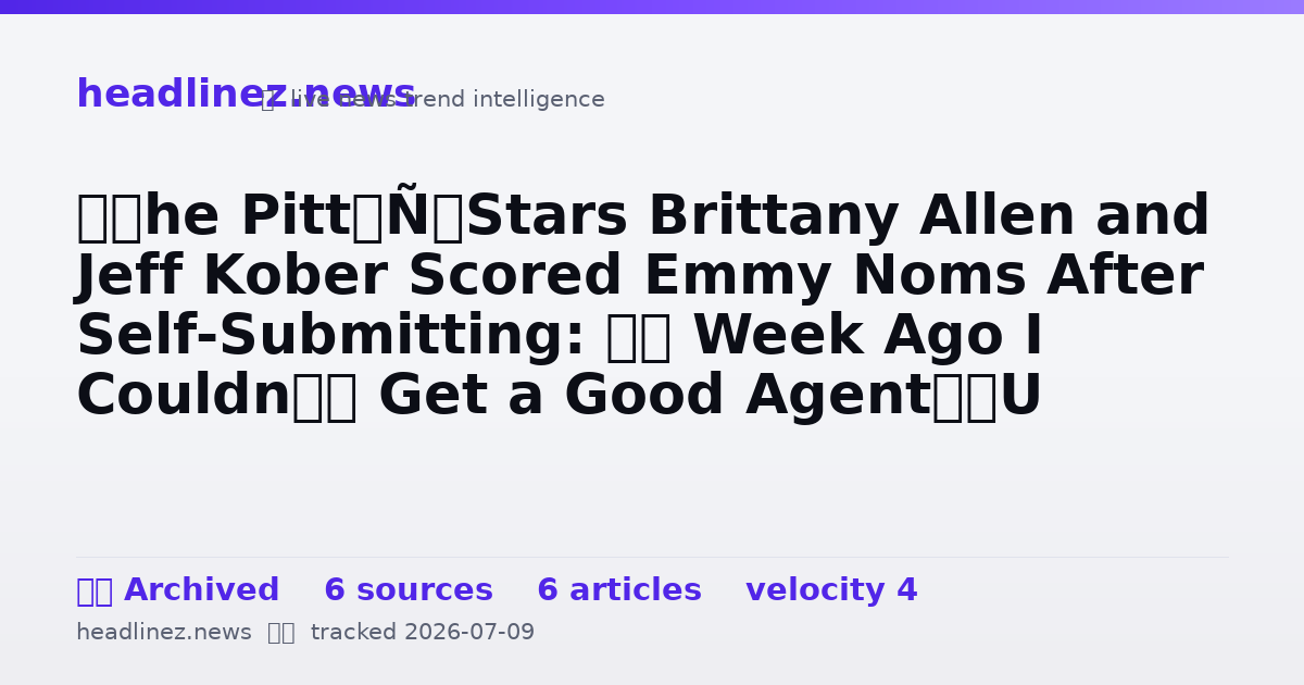 Visual summary for ‘The Pitt’ Stars Brittany Allen and Jeff Kober Scored Emmy Noms After Self-Submitting: ‘A Week Ago I Couldn’t Get a Good Agent’