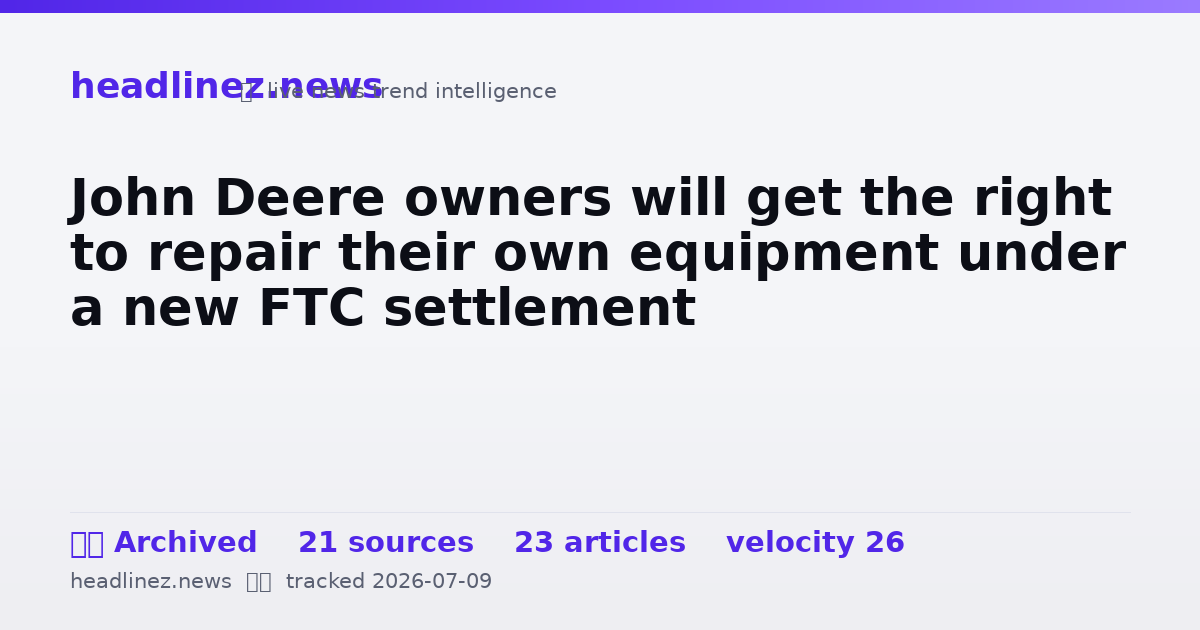 Visual summary for John Deere owners will get the right to repair their own equipment under a new FTC settlement